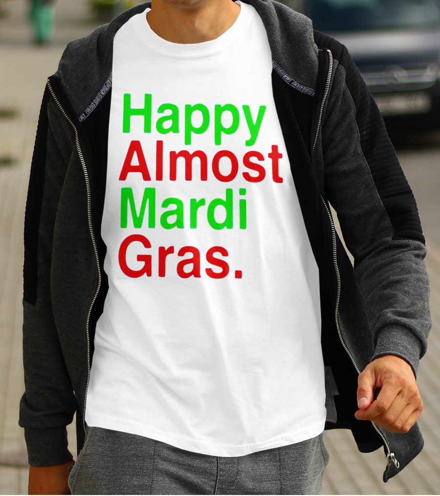 Happy Almost Mardi Gras Colorful T-Shirt