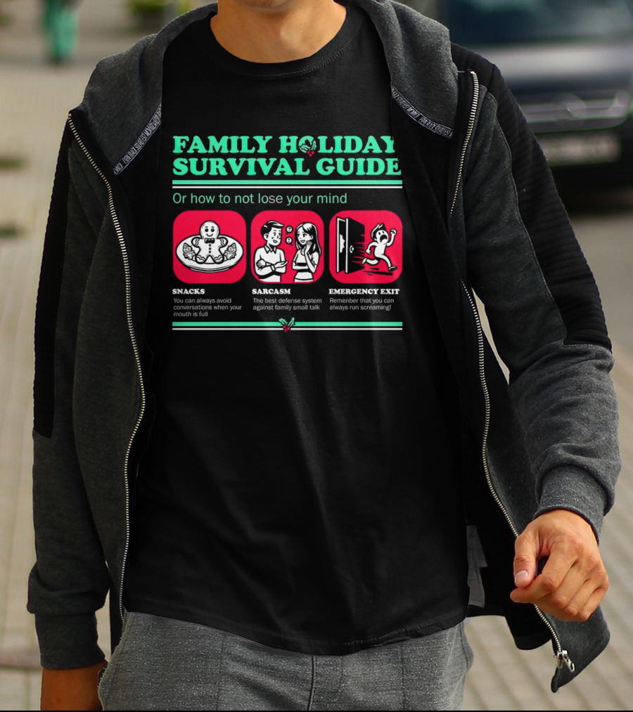 Family Holiday Survival Guide Snacks Sarcasm Emergency Exit How To Not Lose Your Mind T-Shirt