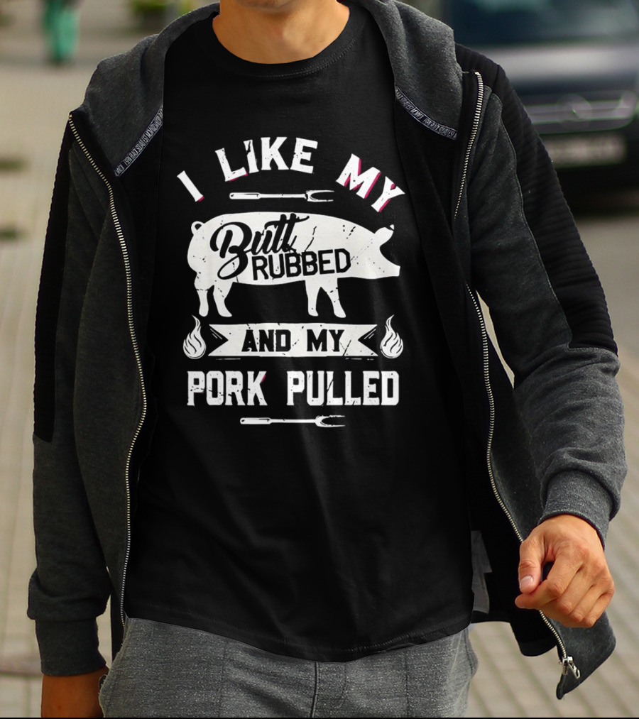 I Like My Butt Rubbed And My Pork Pulled Pig BBQ Fork Flame T-Shirt