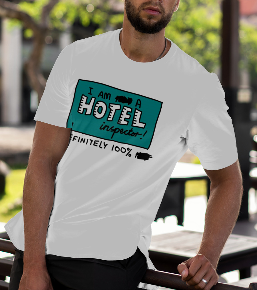 I Am 100% Definitely A Hotel Inspector T-Shirt