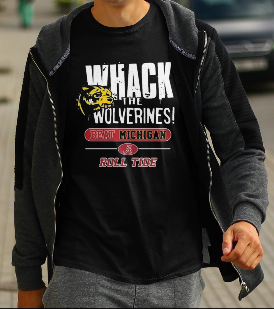 Whack The Wolverines Beat Michigan Roll Tide Alabama Crimson Tide T-Shirt