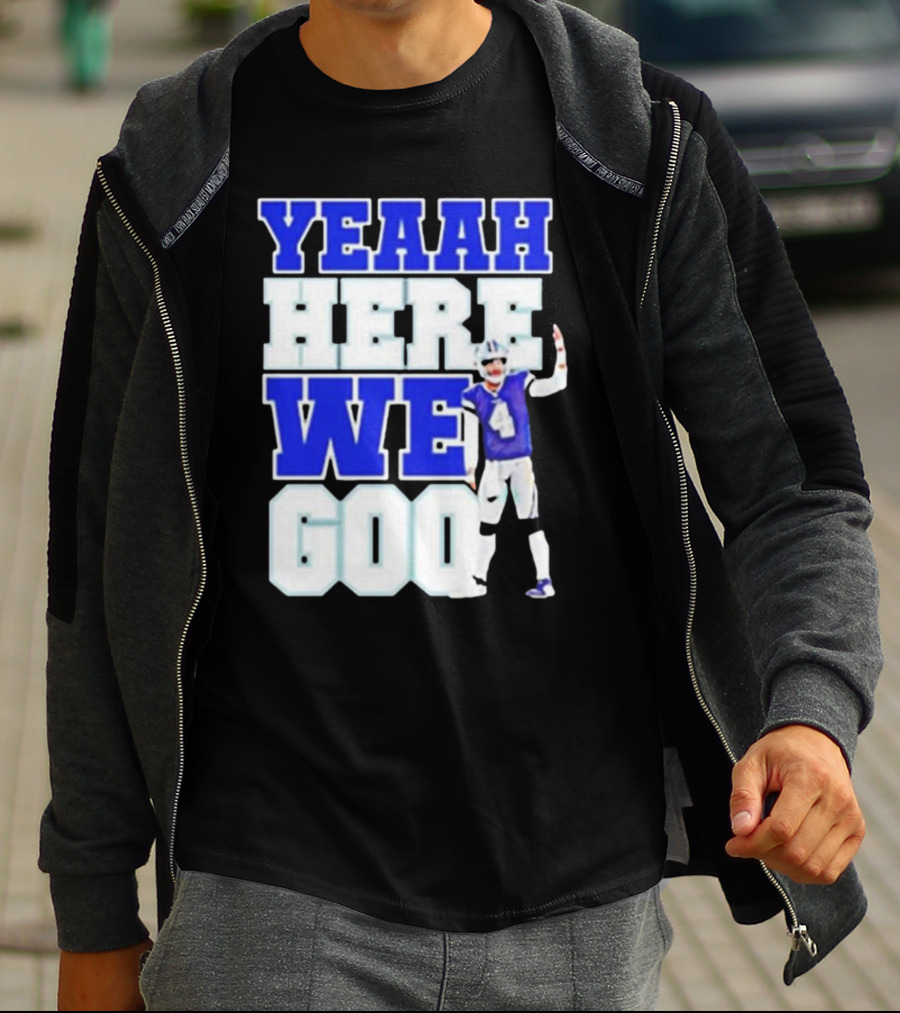Yeaah Here We Go Dak Dallas Football Quarterback T-Shirt
