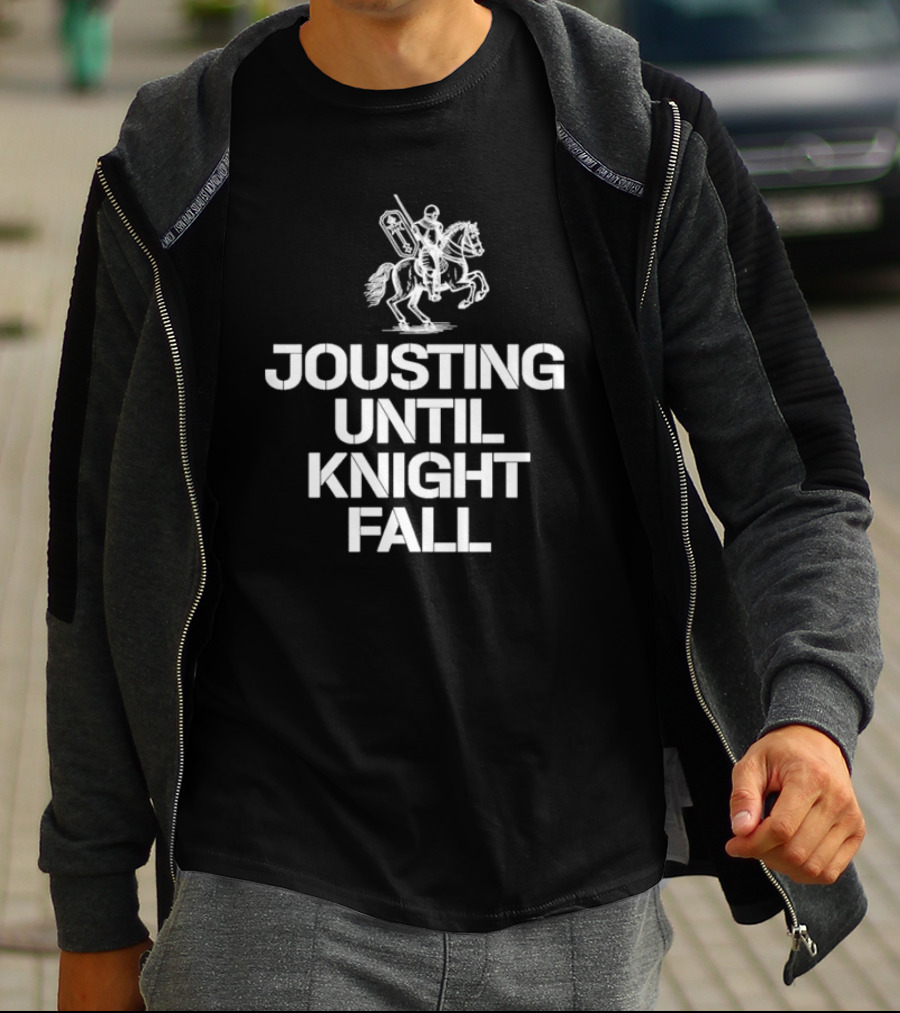 Jousting Until Knight Fall Medieval Renaissance Knights Armor T-Shirt