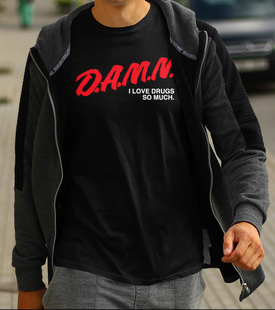 D.A.M.N. I Love Drugs So Much T-Shirt