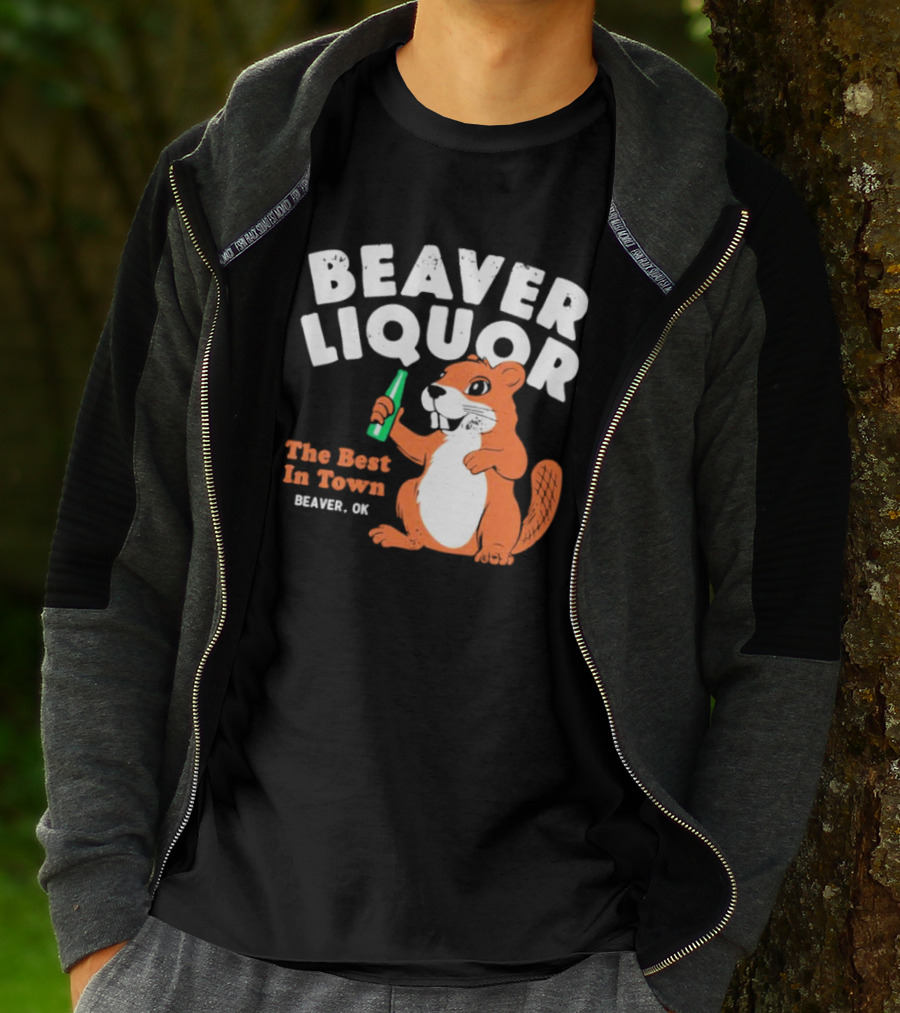 Beaver Liquor The Best In Town Beaver OK T-Shirt