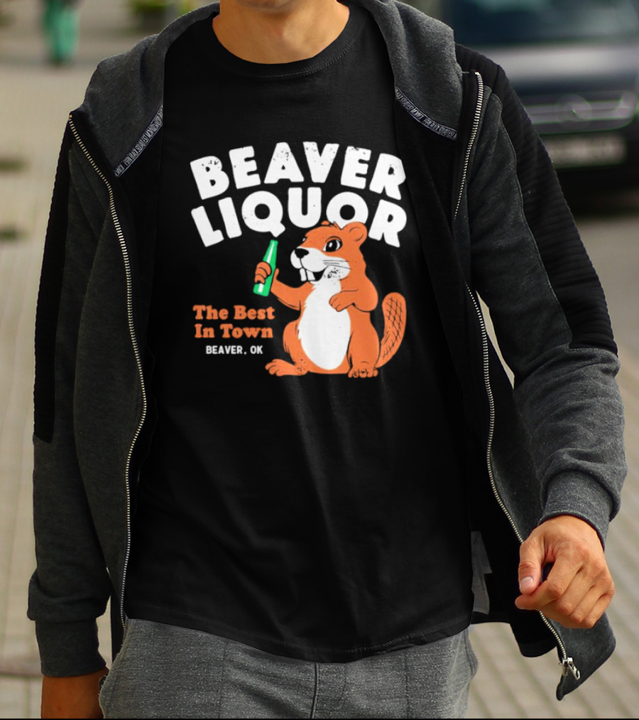 Beaver Liquor The Best In Town Beaver OK T-Shirt