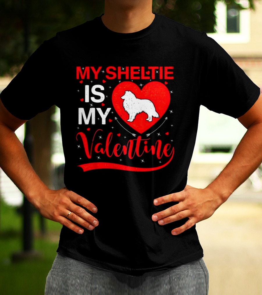 My Sheltie Is My Valentine Heart And Dog T-Shirt