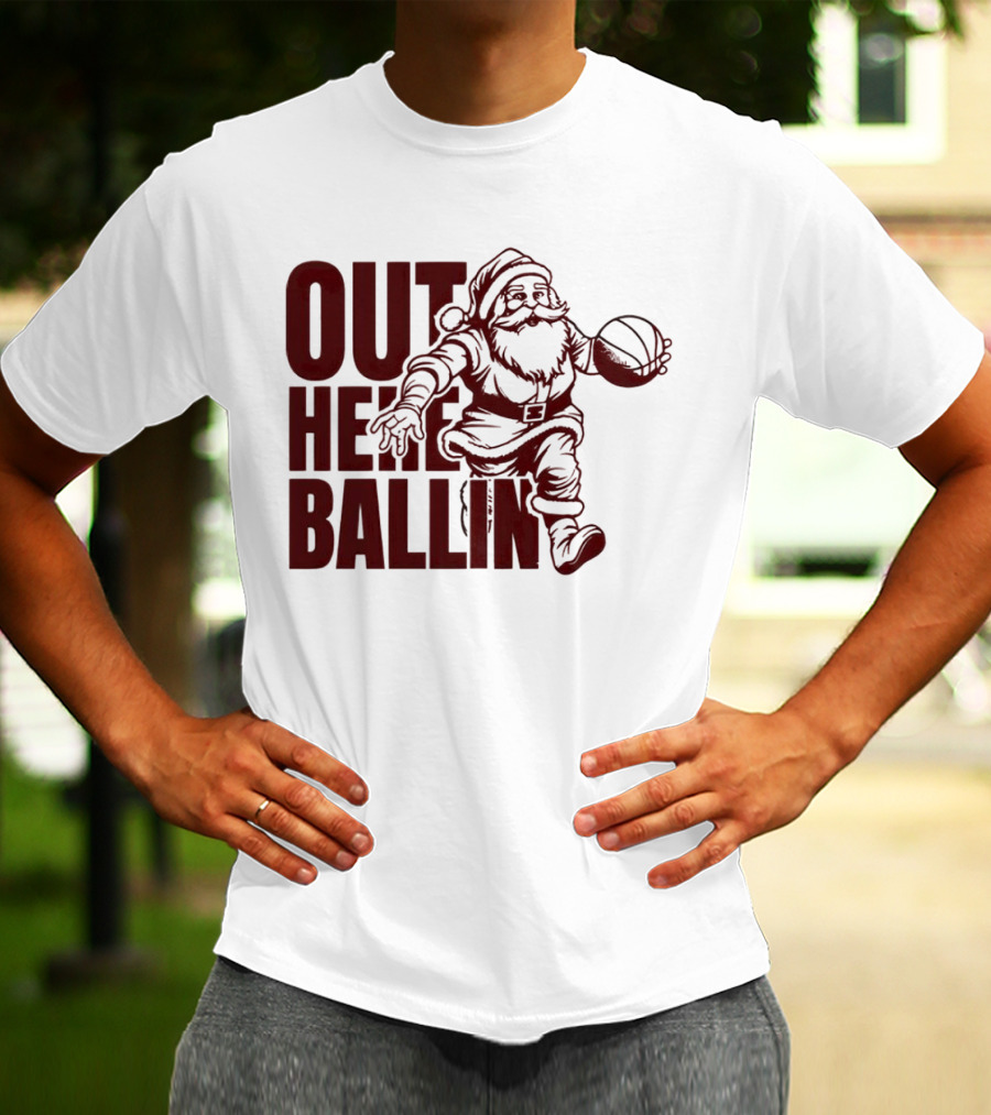 Out Here Ballin Santa Dribbling Basketball T-Shirt
