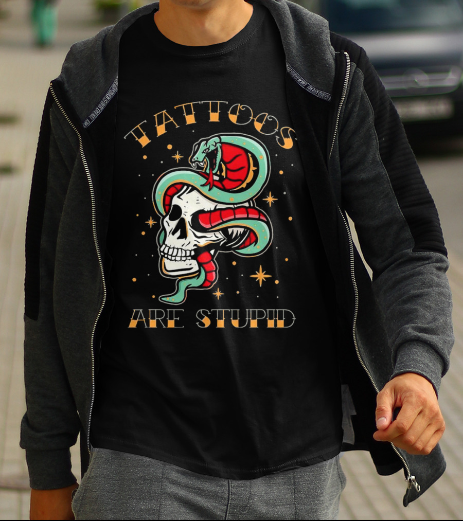 Tattoos Are Stupid Skull And Snake T-Shirt