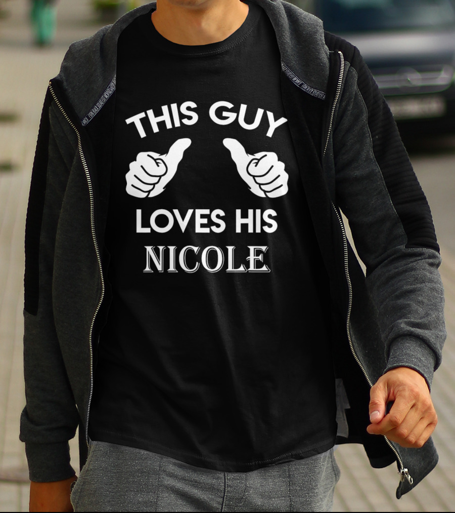 THIS GUY LOVES HIS NICOLE T-Shirt