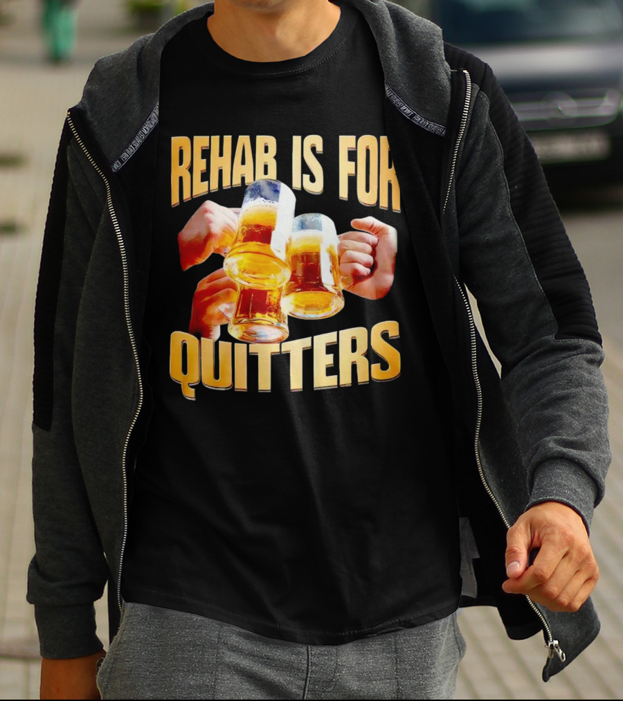 Rehab Is For Quitters Beer Mugs Cheers T-Shirt