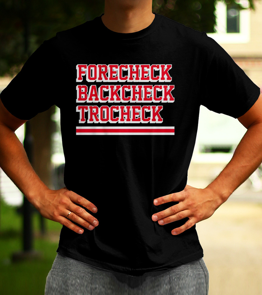 Forecheck Backcheck Trocheck Hockey Player Shirt Vincent Trocheck Phrase T-Shirt