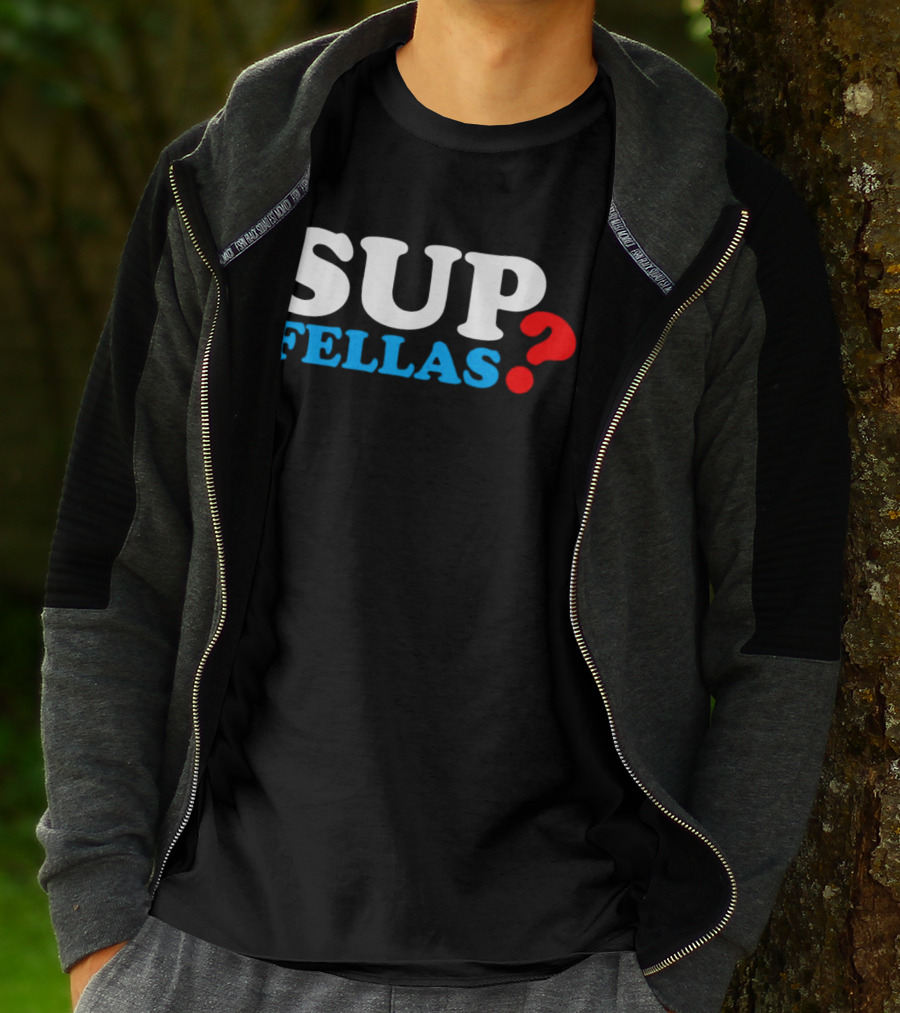 SUP FELLAS? T-Shirt