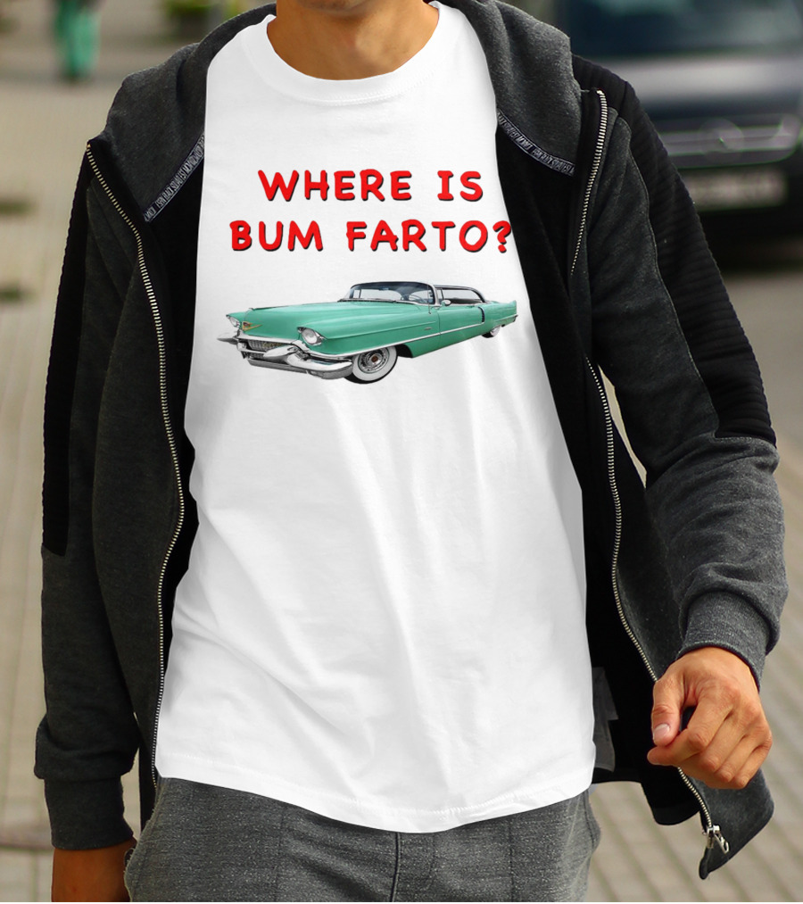WHERE IS BUM FARTO VINTAGE CAR MYSTERY T-Shirt