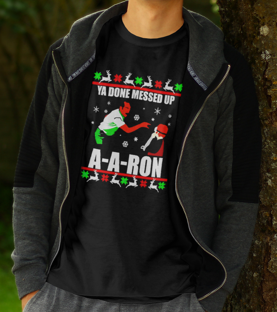 Ya Done Messed Up A-A-Ron Christmas Ugly Sweater Reindeer Snowflakes T-Shirt