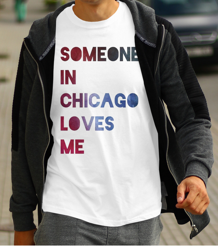 SOMEONE IN CHICAGO LOVES ME T-Shirt