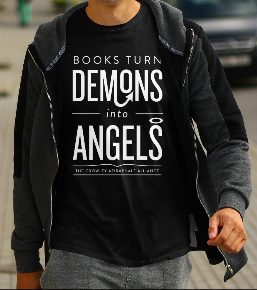 Books Turn Demons Into Angels The Crowley Aziraphale Alliance T-Shirt
