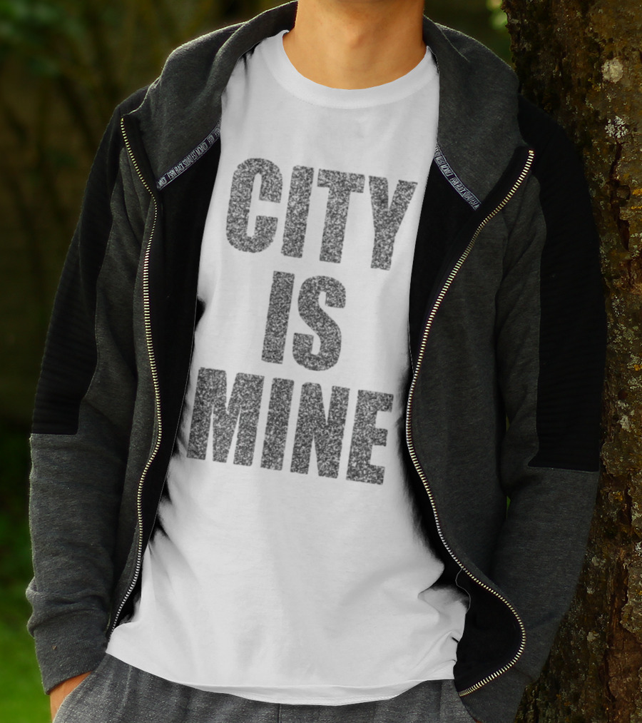 CITY IS MINE T-Shirt