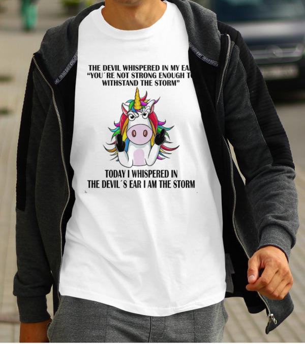 The Devil Whispered Unicorn Middle Finger I Am The Storm T-Shirt