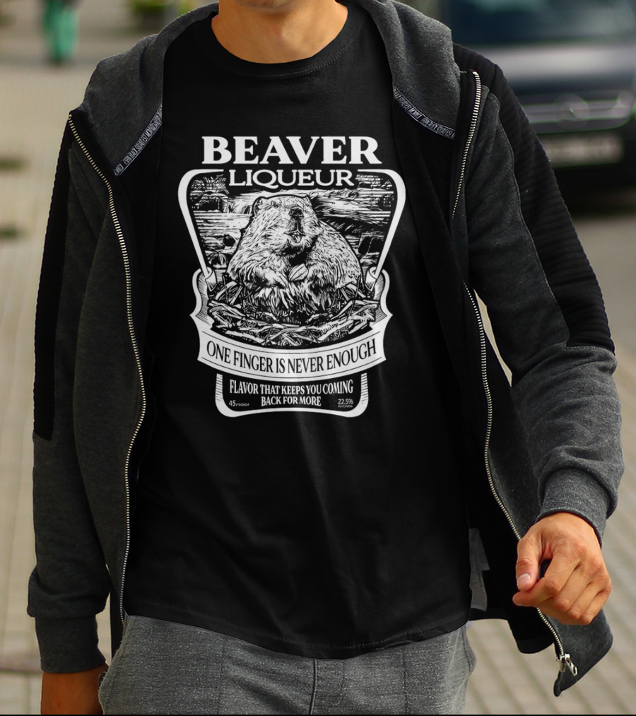 Beaver Liqueur One Finger Is Never Enough Flavor That Keeps You Coming Back For More 45 Proof 22.5% T-Shirt