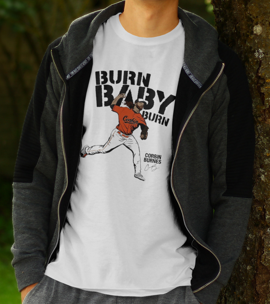 Burn Baby Burn Corbin Burnes Baltimore Orioles Baseball T-Shirt