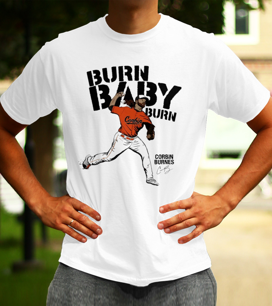 Burn Baby Burn Corbin Burnes Baltimore Orioles Baseball T-Shirt