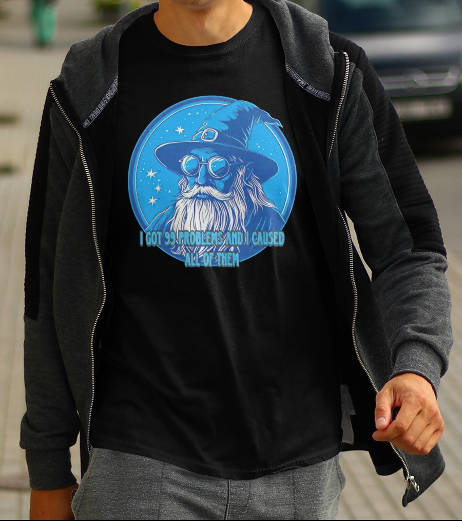 Wizard I Got 99 Problems And I Caused All Of Them Blue Starry Hat And Beard T-Shirt