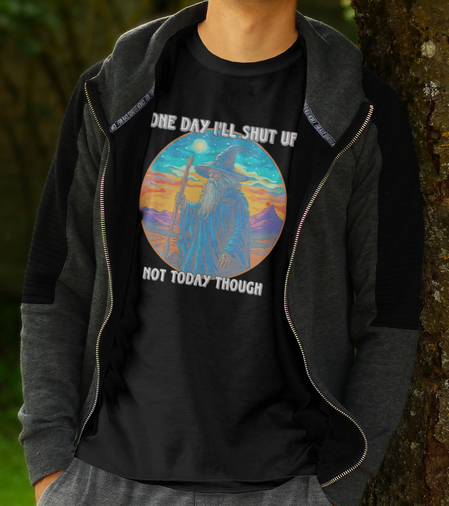 Wizard One Day I'll Shut Up Not Today Though Magic Wand Sunset T-Shirt