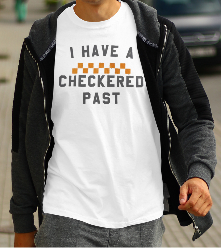 I Have A Checkered Past Checkerboard T-Shirt
