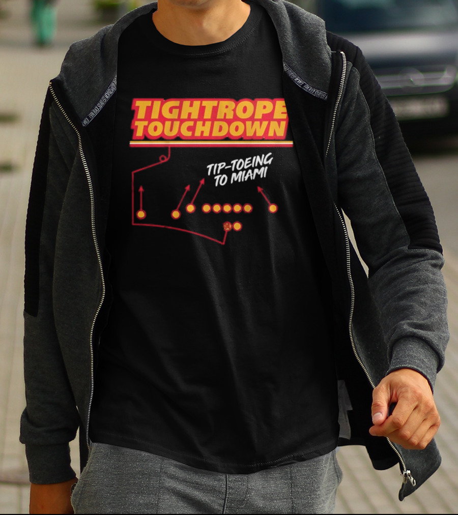 Kansas City Chiefs Tightrope Touchdown Tip-Toeing To Miami T-Shirt