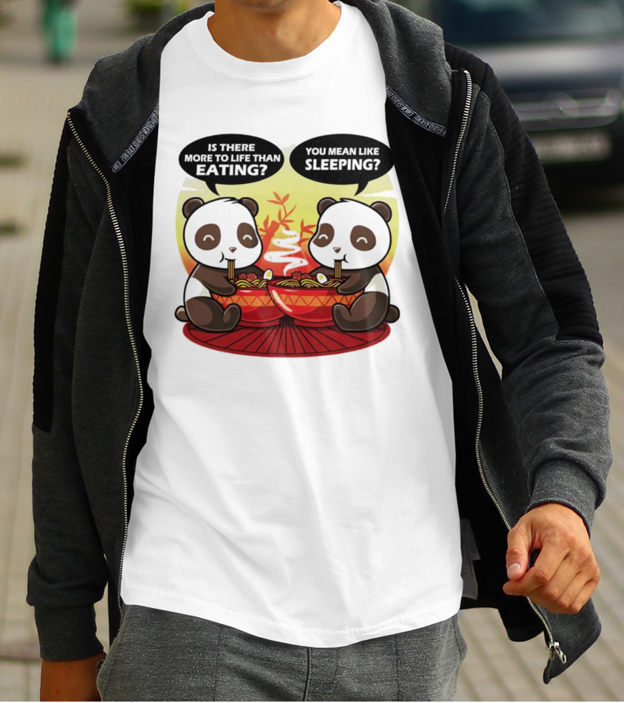 Panda’s Is There More To Life Than Eating You Mean Like Sleeping Noodles Bamboo T-Shirt