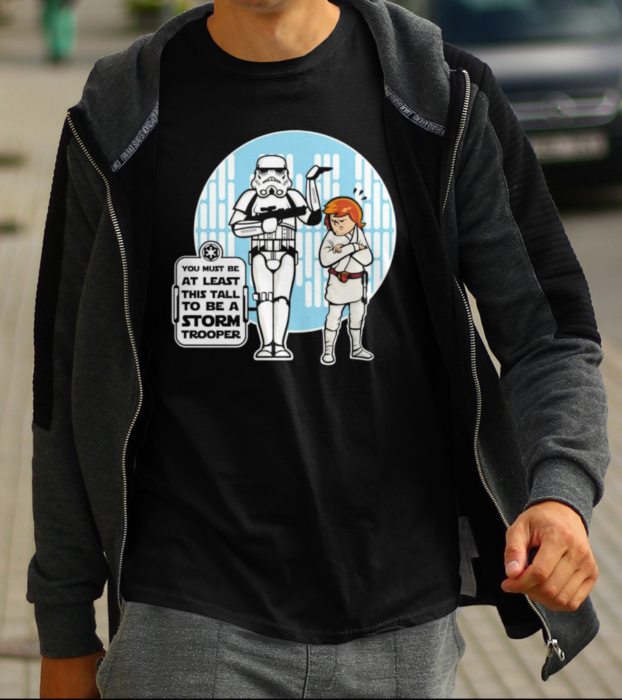 Star Wars You Must Be At Least This Tall To Be A Storm Trooper Sign With Luke Skywalker T-Shirt