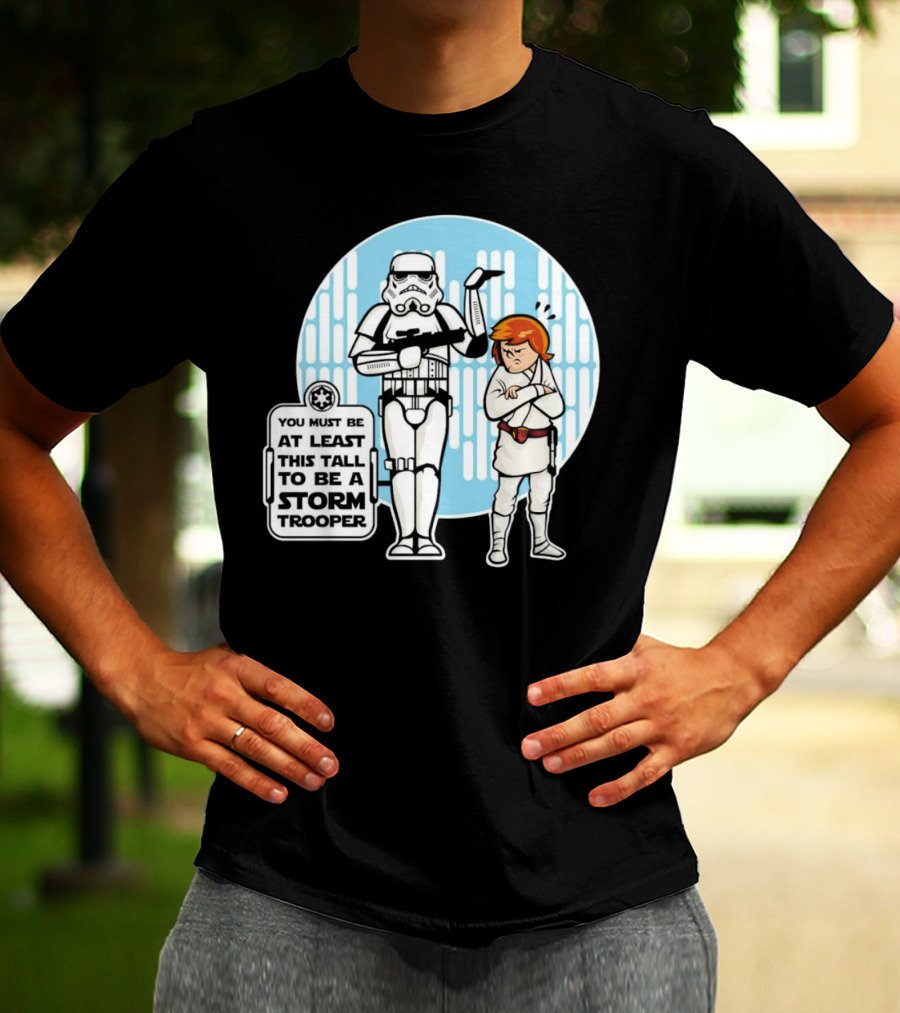 Star Wars You Must Be At Least This Tall To Be A Storm Trooper Sign With Luke Skywalker T-Shirt