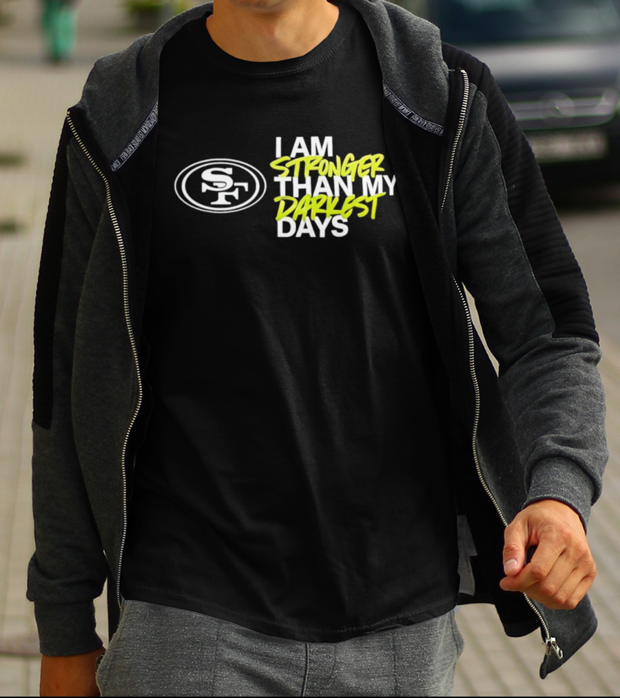 San Francisco 49ers SF Logo I Am Stronger Than My Darkest Days T-Shirt