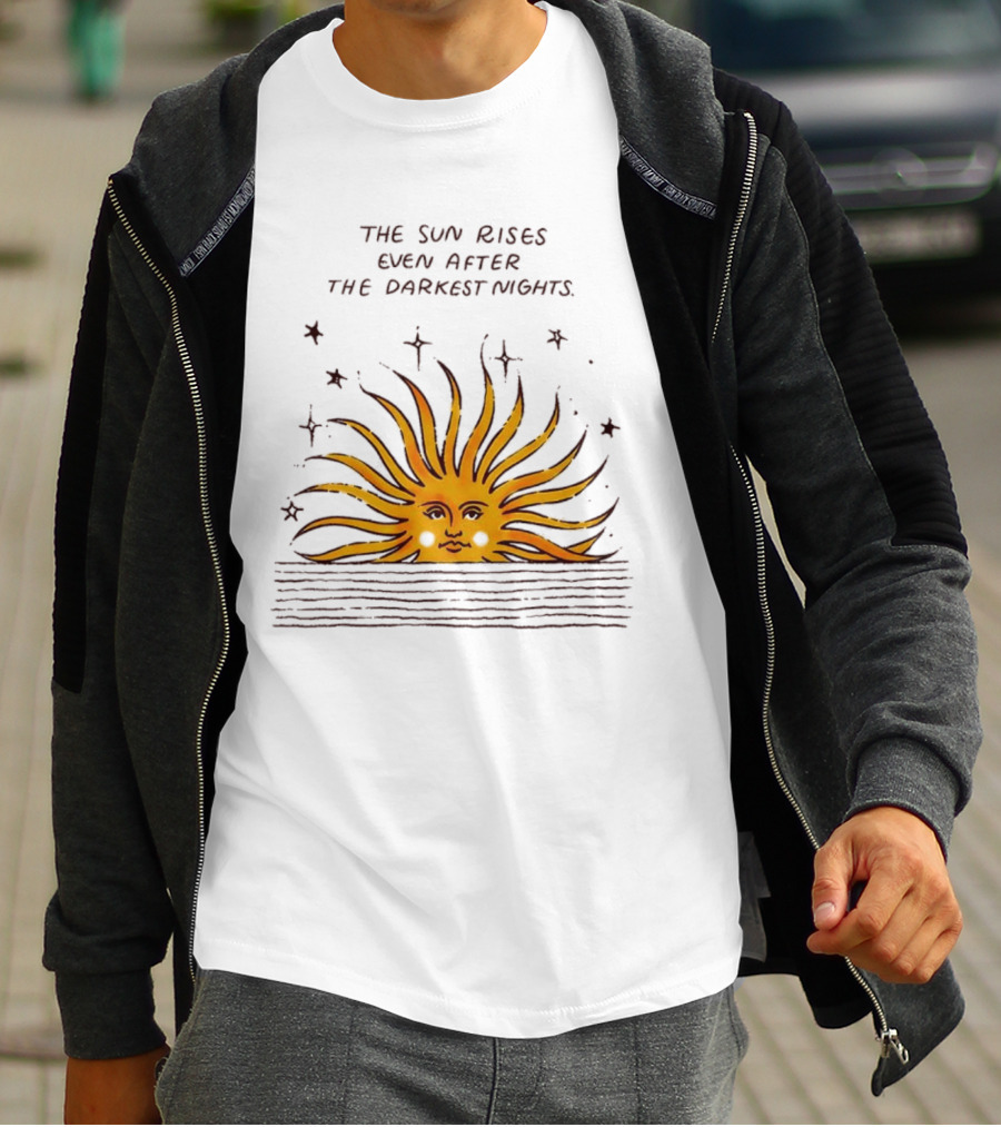 The Sun Rises Even After The Darkest Nights With Sun And Stars T-Shirt