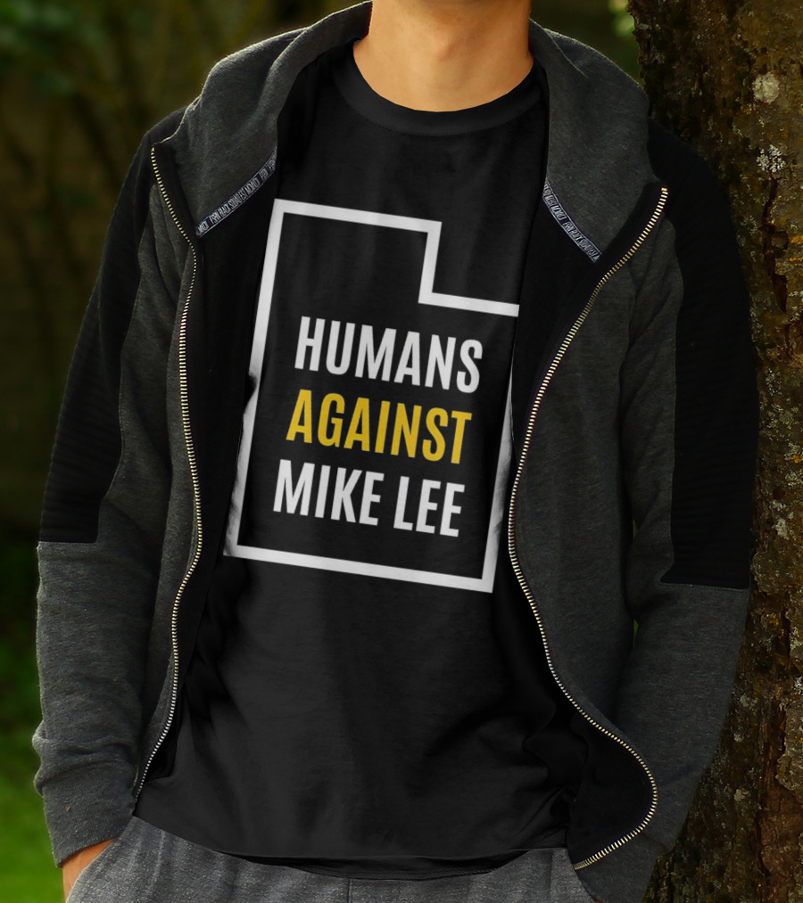 Humans Against Mike Lee Utah Outline Protest Message T-Shirt