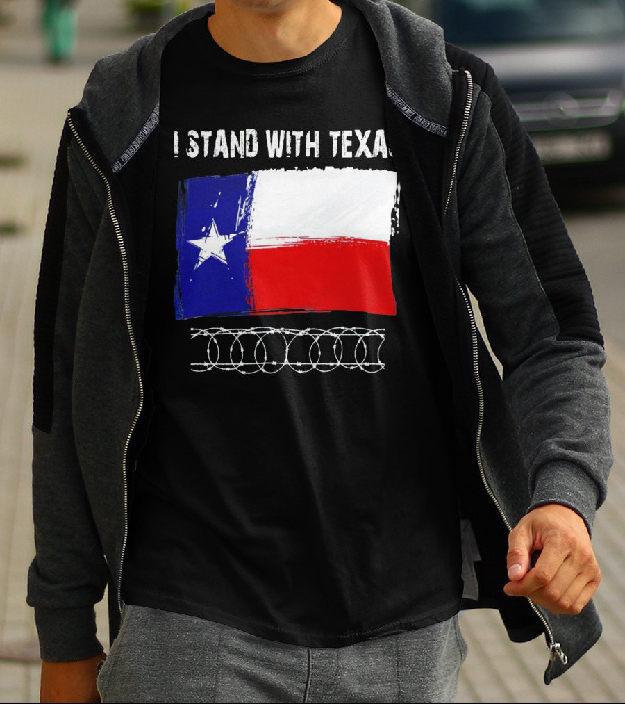 I Stand With Texas Flag And Razor Wire Border T-Shirt