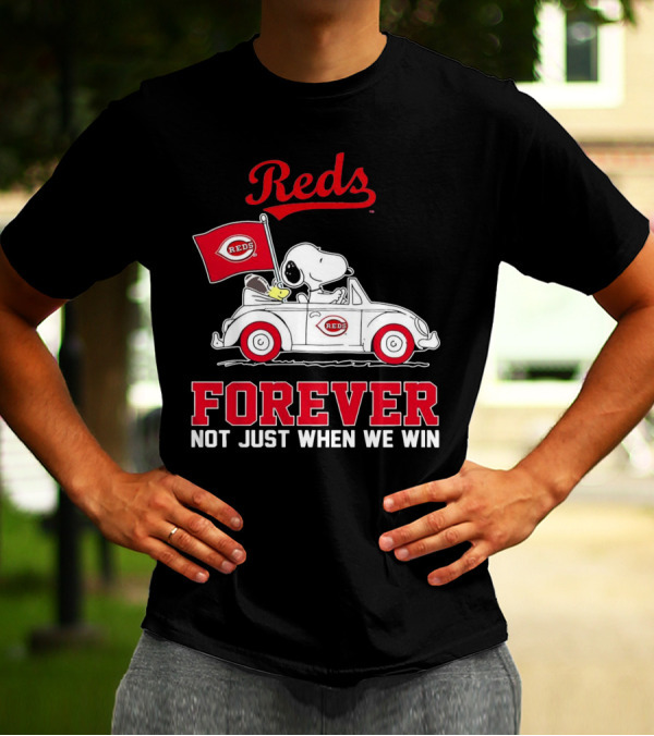 Reds Forever Snoopy Peanuts Cincinnati Not Just When We Win T-Shirt
