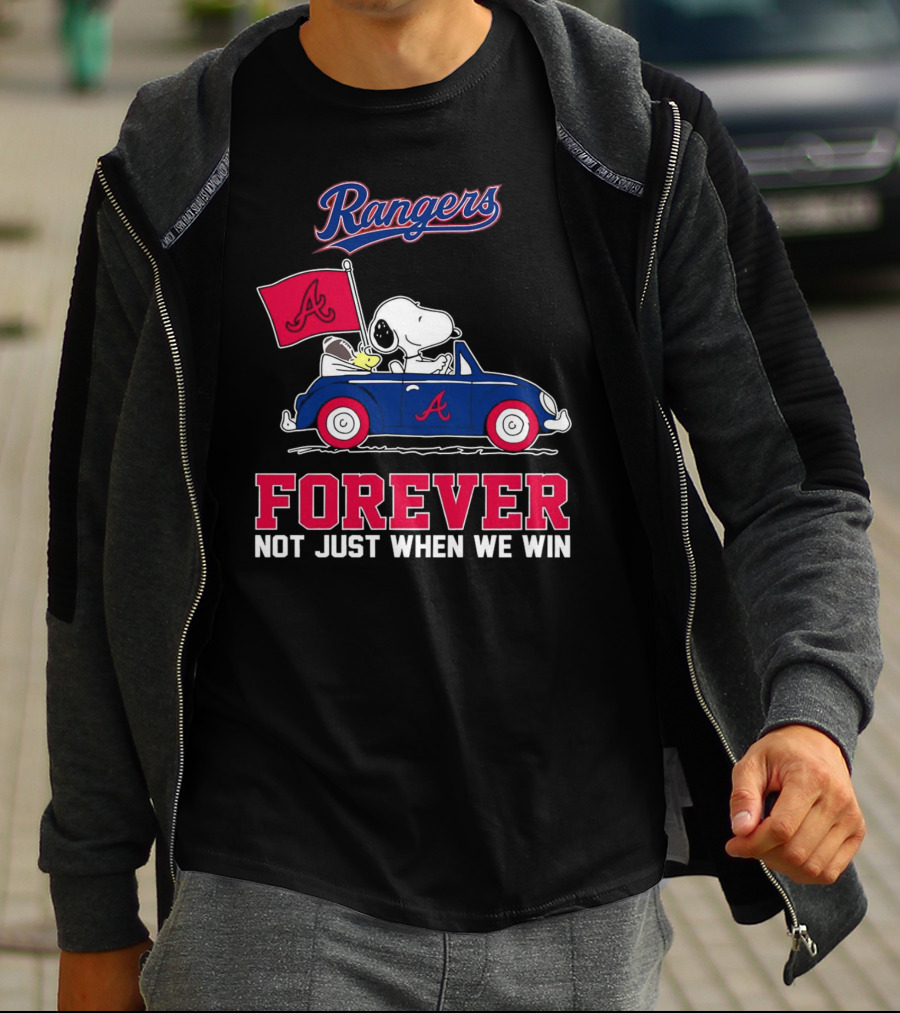 Rangers Snoopy Atlanta Braves Forever Not Just When We Win T-Shirt