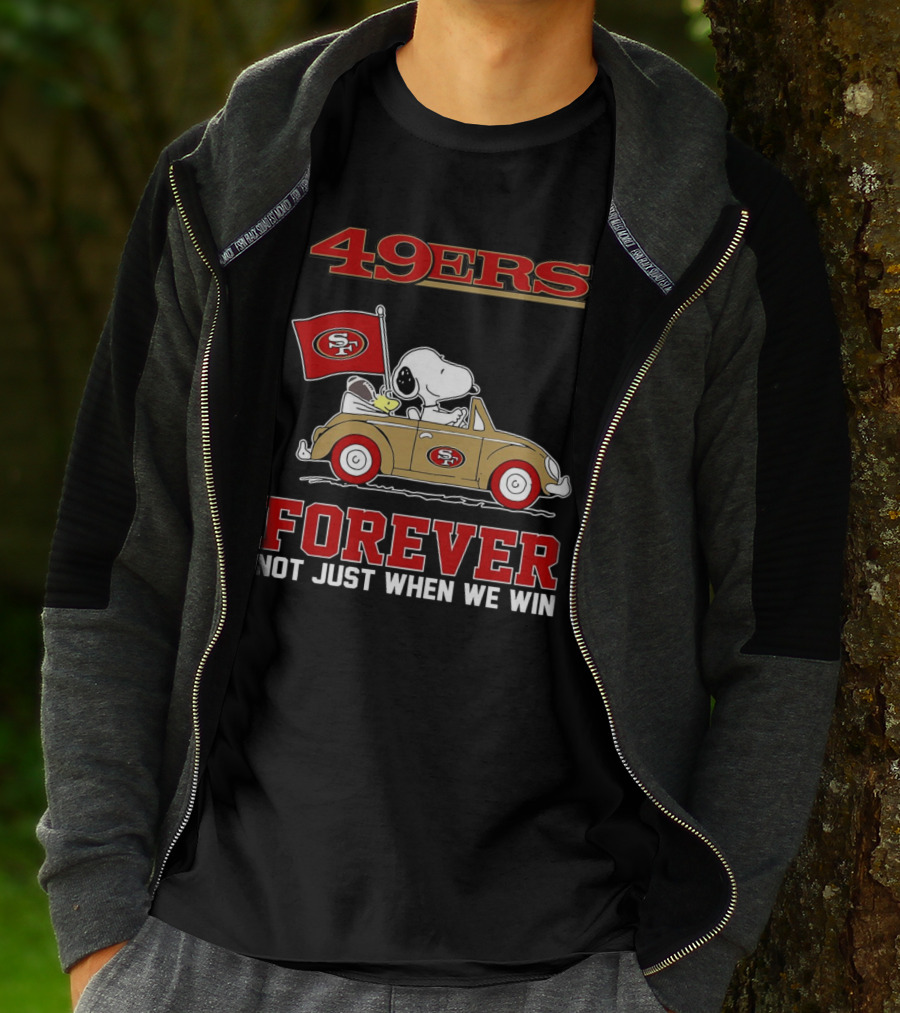 Snoopy San Francisco 49ers Forever Not Just When We Win Peanuts Football Fan Loyalty T-Shirt