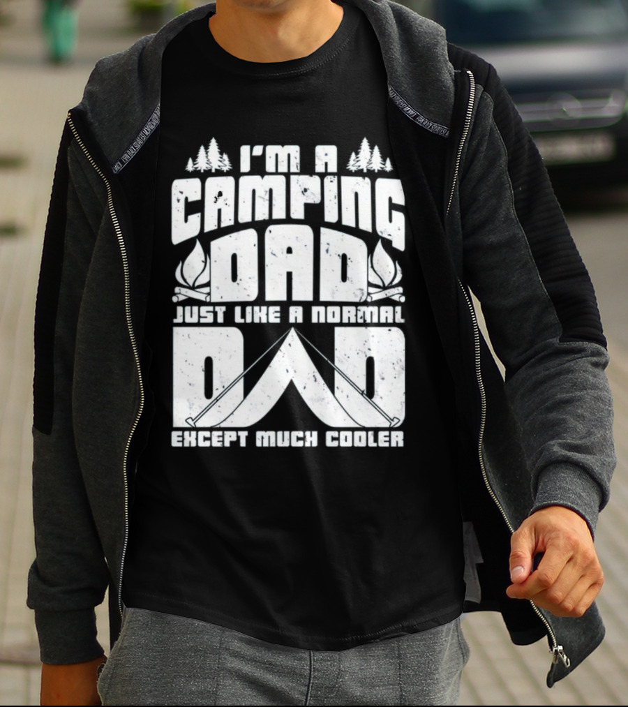 I’m A Camping Dad Just Like A Normal Dad Except Much Cooler With Campfire And Trees T-Shirt