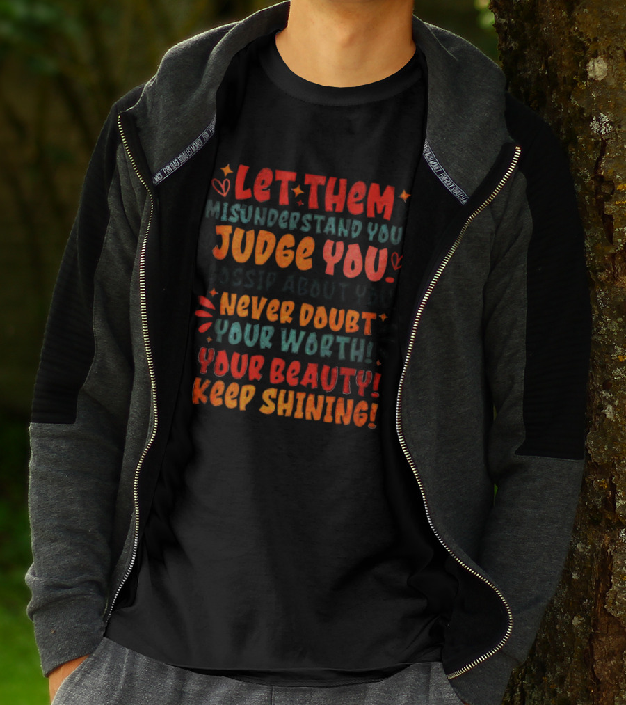 Let Them Misunderstand Judge Gossip Never Doubt Your Worth Beauty Keep Shining T-Shirt