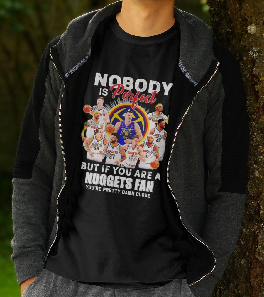 Nuggets Fan Perfection Nobody Is Perfect Basketball Team Legends T-Shirt