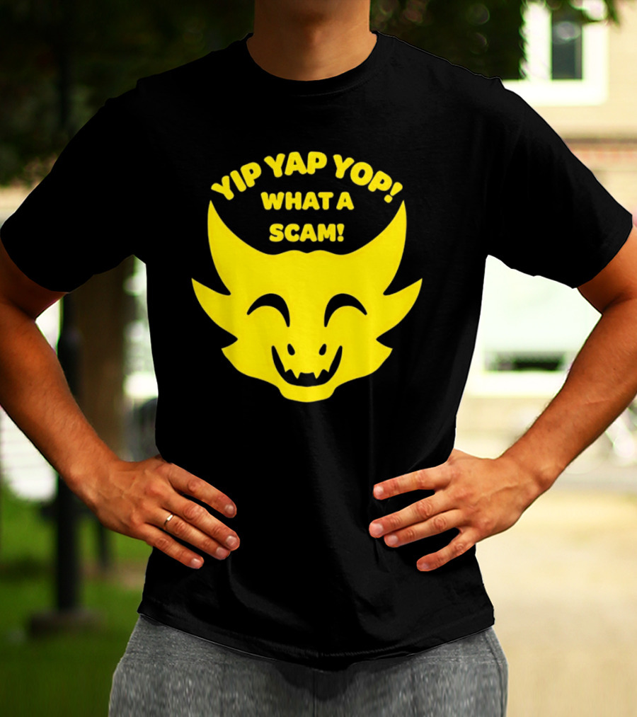 Yip Yap Yop What A Scam Draconic Smiling Face T-Shirt