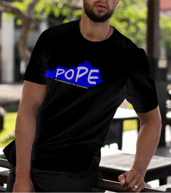Pope He Understands The Assignment Kentucky Map Blue Text T-Shirt