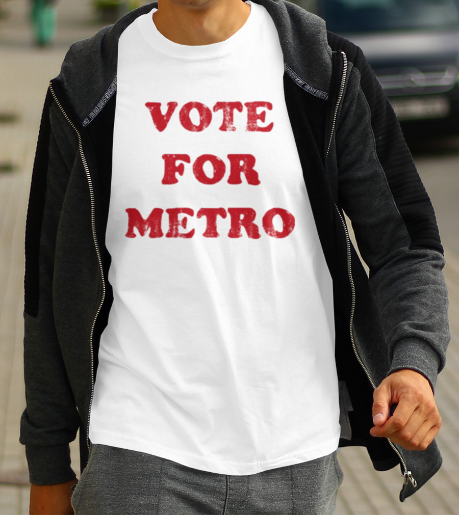 VOTE FOR METRO T-Shirt