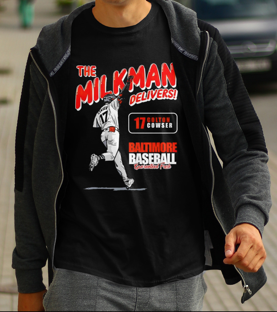 The Milkman Delivers Colton Cowser 17 Baltimore Baseball Guaranteed Fresh T-Shirt