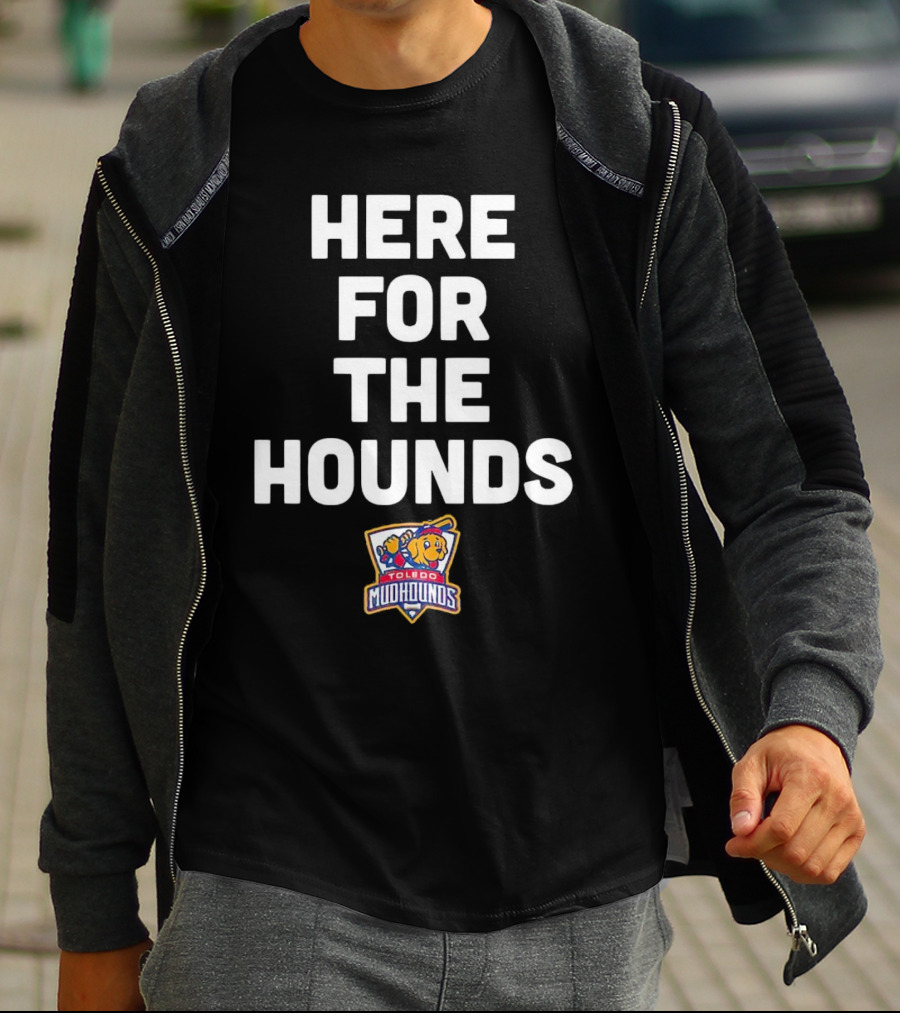 HERE FOR THE HOUNDS TOLEDO MUD HOUNDS T-Shirt