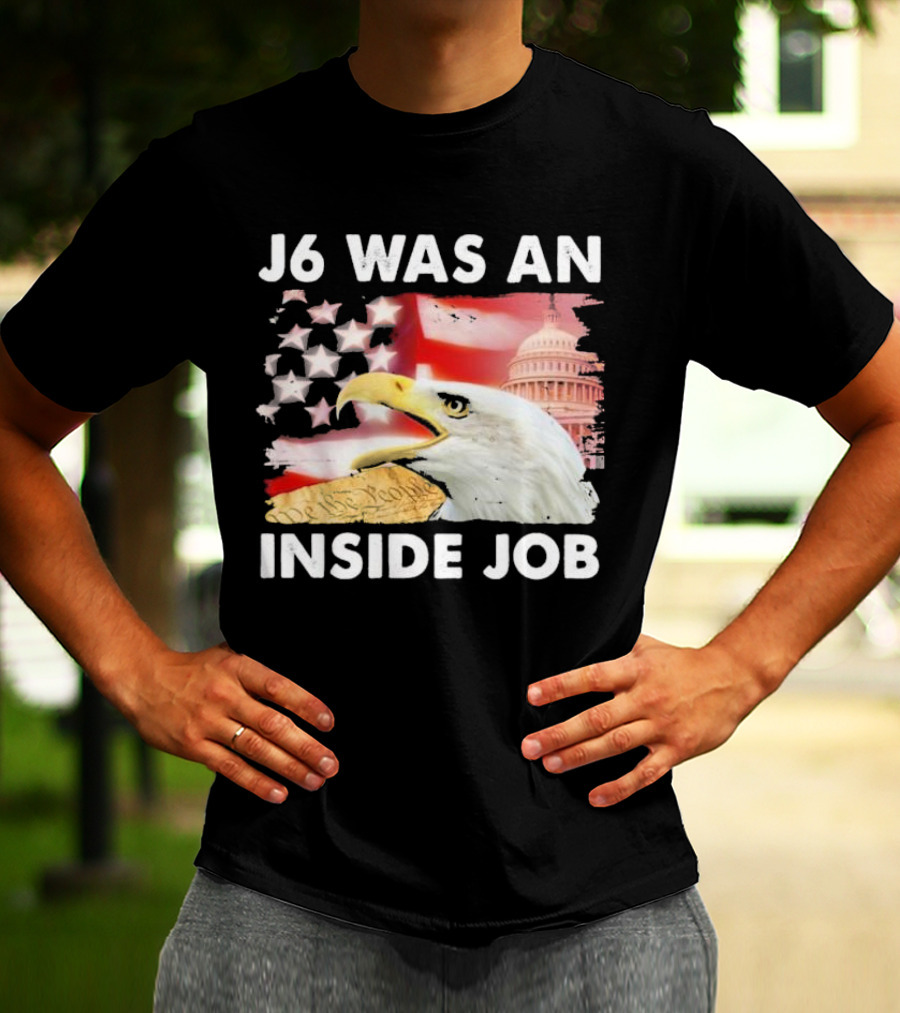 J6 Was An Inside Job Bald Eagle Capitol American Flag USA T-Shirt