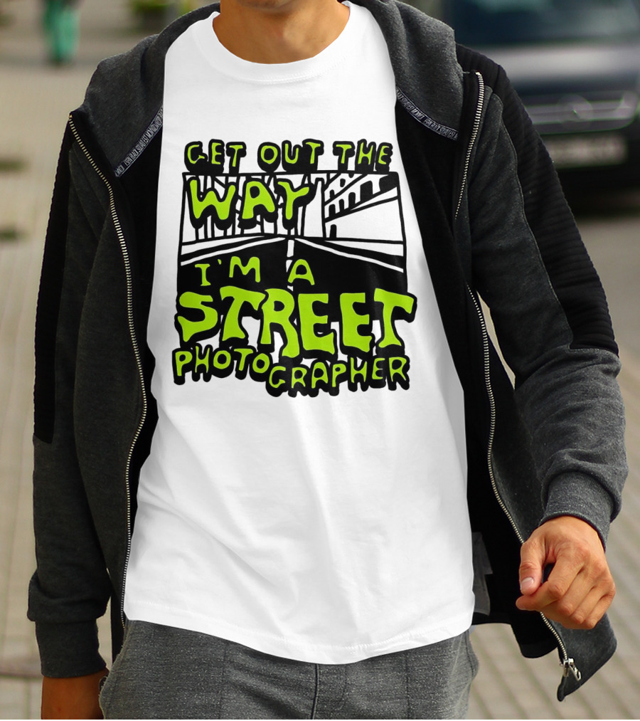 Get Out The Way I'm A Street Photographer Bold Urban Roadway Scene T-Shirt
